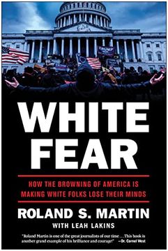 portada White Fear: How the Browning of America is Making White Folks Lose Their Minds (en Inglés)