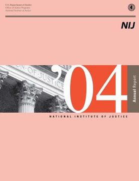 portada National Institute of Justice 2004 Annual Report (en Inglés)