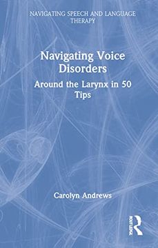 portada Navigating Voice Disorders: Around the Larynx in 50 Tips (Navigating Speech and Language Therapy) (in English)