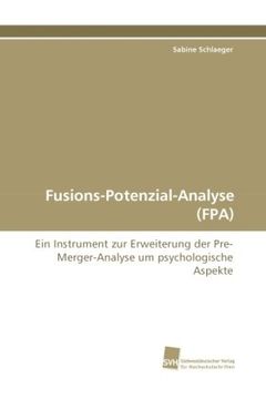 portada Fusions-Potenzial-Analyse (FPA): Ein Instrument zur Erweiterung der Pre-Merger-Analyse um psychologische Aspekte