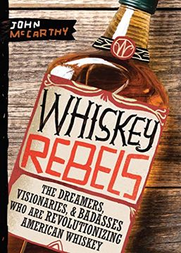 portada Whiskey Rebels: The Dreamers, Visionaries & Badasses who are Revolutionizing American Whiskey (in English)