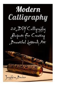 portada Modern Calligraphy: 20 DIY Calligraphy Projects For Creating Beautiful Lettered Art (in English)