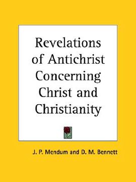portada revelations of antichrist concerning christ and christianity (en Inglés)