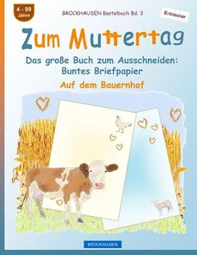 portada BROCKHAUSEN Bastelbuch Bd. 3 - Zum Muttertag: Das große Buch zum Ausschneiden - Buntes Briefpapier (en Alemán)