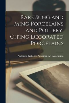 portada Rare Sung and Ming Porcelains and Pottery, Ch'ing Decorated Porcelains (en Inglés)