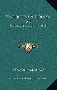 portada Napoleon A Polska V2: Bonaparte A Legiony (1918) (en Polaco)