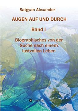 portada Augen auf und Durch: Biographisches von der Suche Nach Einem Lustvollen Leben (en Alemán)