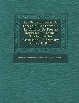 portada Las Seis Comedias de Terencio: Conforme a la Edicion de Faerno Impresas en Latin i Traducidas en Castellano.   - Primary Source Edition