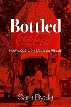 portada Bottled: How Coca-Cola Became African (en Inglés)