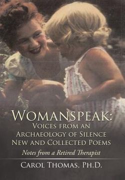 portada Womanspeak: Voices from an Archaeology of Silence New and Collected Poems: Notes from a Retired Therapist (in English)