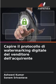 portada Capire il protocollo di watermarking digitale del venditore dell'acquirente (en Italiano)