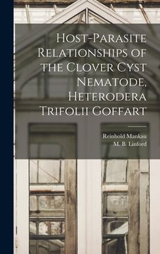 portada Host-parasite Relationships of the Clover Cyst Nematode, Heterodera Trifolii Goffart (en Inglés)