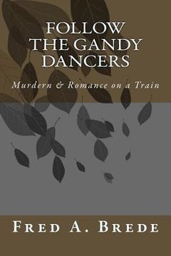 portada Follow the Gandy Dancers: A Frederic Romance (en Inglés)