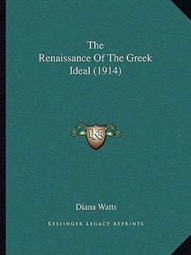 portada the renaissance of the greek ideal (1914) (in English)