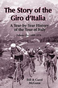 portada the story of the giro d ` italia: a year-by-year history of the tour of italy, volume 1: 1909-1970
