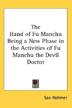portada the hand of fu manchu being a new phase in the activities of fu manchu the devil doctor (en Inglés)