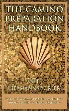 portada The Camino Preparation Handbook: Get the most out of your Camino by being prepared. (en Inglés)