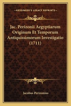 portada Jac. Perizonii Aegyptiarum Originum Et Temporum Antiquissimorum Investigatio (1711) (en Latin)