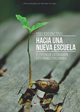 portada Hacia una Nueva Escuela: El Futuro de la Educación Está en Nuestras Manos (in Spanish)