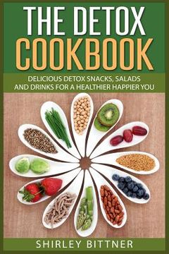 portada The Detox Cookbook: Delicious Detox Snacks, Salads and Drinks for a Healthier Ha (en Inglés)