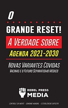 portada O Grande Reset! A Verdade Sobre a Agenda 2021-2030, Novas Variantes Covidas, Vacinas e o Futuro Separatismo Médico - Controle da Mente - Domínio. Exposta! (Anonymous Truth Leaks) (en Portugués)
