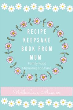 portada Recipe Keepsake Book From Mum: Create Your Own Recipe Book 