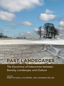 portada Past Landscapes: The Dynamics of Interaction Between Society, Landscape, and Culture (en Inglés)