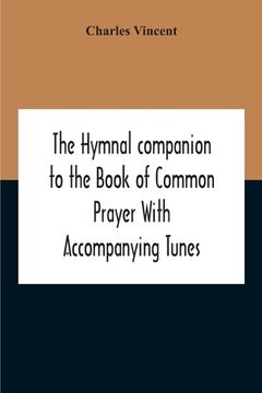 portada The Hymnal Companion To The Book Of Common Prayer With Accompanying Tunes (en Inglés)