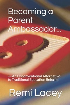 portada Becoming a Parent Ambassador: An Unconventional Alternative to Traditional Education Reform! (in English)