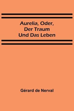 portada Aurelia, oder, Der Traum und das Leben (en Alemán)