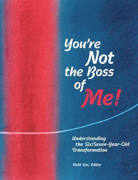 portada You're Not The Boss of Me!: Understanding the Six/Seven-Year-Old Transformation