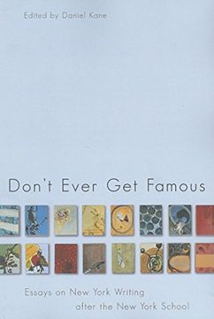 portada Don't Ever get Famous: Essays on new York Writing After the new York School (American Literature Series) 