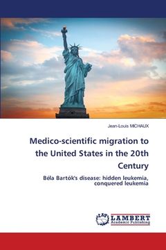 portada Medico-scientific migration to the United States in the 20th Century (en Inglés)