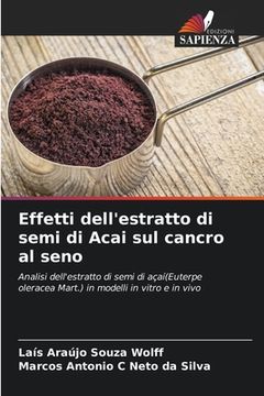 portada Effetti dell'estratto di semi di Acai sul cancro al seno (en Italiano)