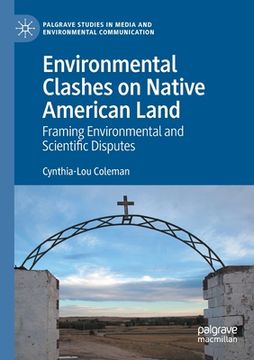 portada Environmental Clashes on Native American Land: Framing Environmental and Scientific Disputes (en Inglés)