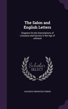 portada The Salon and English Letters: Chapters On the Interrelations of Literature and Society in the Age of Johnson (en Inglés)