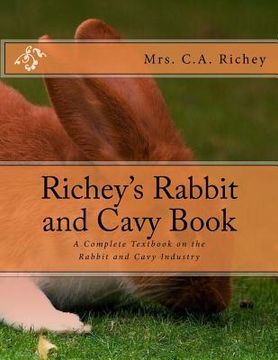 portada Richey's Rabbit and Cavy Book: A Complete Textbook on the Rabbit and Cavy Industry (en Inglés)