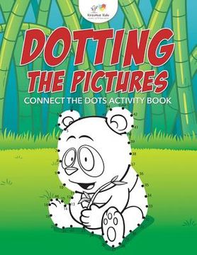 portada Dotting the Pictures: Connect the Dots Activity Book (en Inglés)