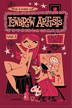 portada The Lives of Lowbrow Artists: Volume 1 (en Inglés)