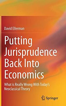 portada Putting Jurisprudence Back Into Economics: What is Really Wrong With Today'S Neoclassical Theory (in English)