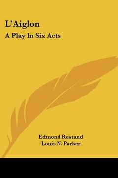 portada l'aiglon: a play in six acts (en Inglés)