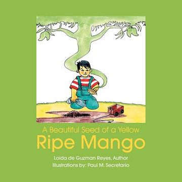 portada A Beautiful Seed of a Yellow Ripe Mango (en Inglés)