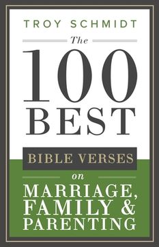 portada The 100 Best Bible Verses on Marriage, Parenting & Family (en Inglés)