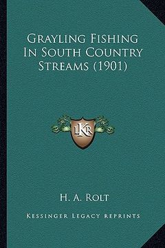 portada grayling fishing in south country streams (1901) (en Inglés)