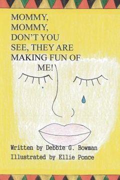portada mommy, mommy, don't you see, they are making fun of me! (en Inglés)