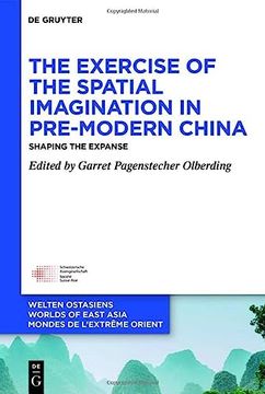 portada The Exercise of the Spatial Imagination in Pre-Modern China: Shaping the Expanse (in English)