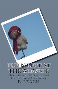 portada Turn Left At The Womble: How a 48 year-old Dad survived his first time at Glastonbury (in English)