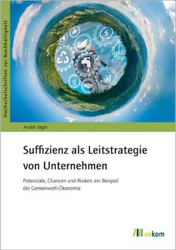 portada Suffizienz als Leitstrategie von Unternehmen Potenziale, Chancen und Risiken am Beispiel der Gemeinwohl-Ökonomie (en Alemán)