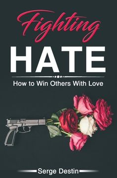 portada Fighting Hate: How to Win Others With Love (in English)