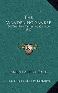 portada the wandering yankee: or the fun of seeing canada (1902) (en Inglés)